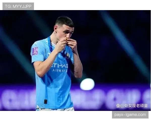 福登:青训到核心的天才兑现路径解析 福登:青训到核心的天才兑现路径解析